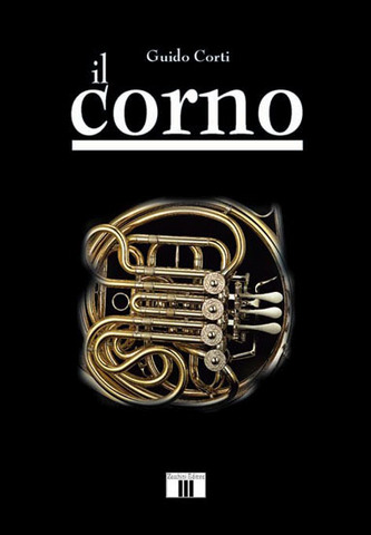 Il corno (guido corti) | Grandi Sconti | Strumenti Musicali Online