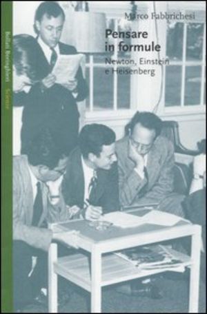Pensare in formule. newton, einstein e heisenberg