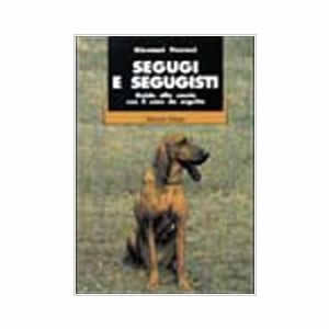 Segugi e segugisti. guida alla caccia col cane da seguita | Grandi Sconti | Acquisti Online