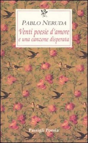 Venti Poesie D'amore E Una Canzone Disperata. Testo Spagnolo A Fronte